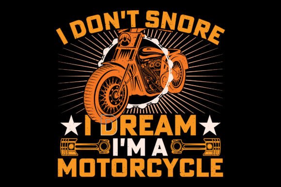 I Don't Snore Motorcycle T-Shirt Graphic: Unleash Your Brand's Rebel Spirit